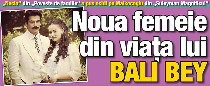 “Necla” din “Poveste de familie” a pus ochii pe Malkocoglu din “Suleyman Magnificul”