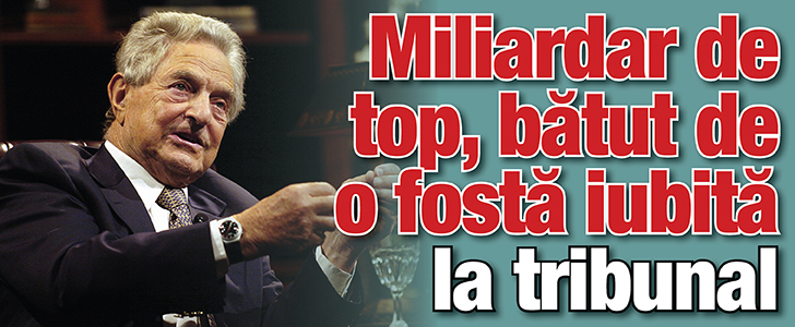 Miliardarul George Soros, batut de o fosta iubita la tribunal