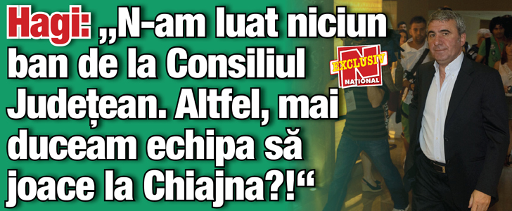 Hagi: „N-am luat niciun ban de la Consiliul Judetean. Altfel, mai duceam echipa sa joace la Chiajna?!”