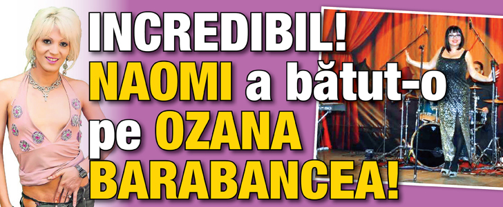 Incredibil! Naomi a batut-o pe Ozana Barabancea!