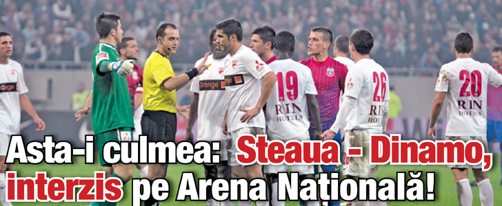 Steaua – Dinamo, interzis pe Arena Nationala!
