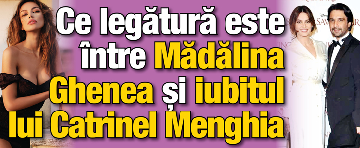 Ce legatura exista intre Madalina Ghenea si iubitul lui Catrinel Menghia!