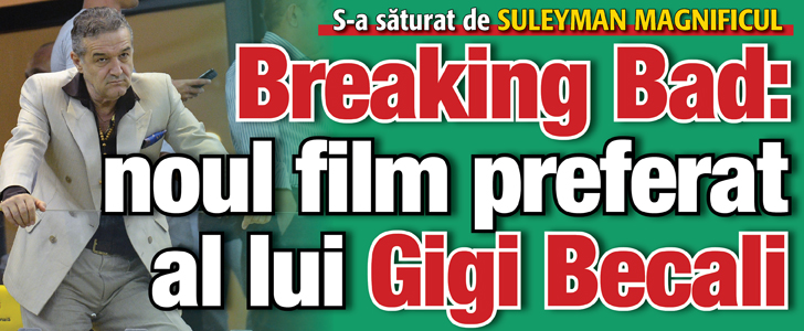 S-a saturat de Suleyman Magnificul: Breaking Bad – noul film preferat al lui Gigi Becali