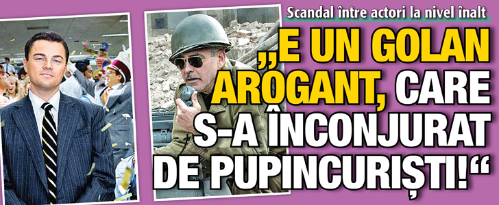 George Clooney i-a declarat razboi lui Leonardo DiCaprio: “Un golan arogant, care s-a inconjurat de pupincuristi!”