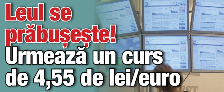 Leul se prabuseste! Urmeaza un curs de 4,55 de lei/euro