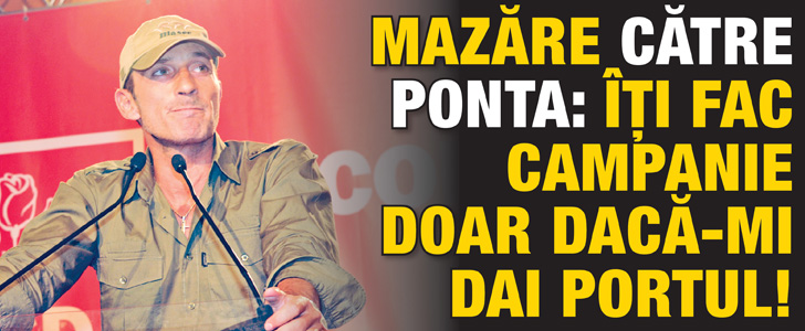 Mazare catre Ponta: Iti fac campanie doar daca-mi dai portul!