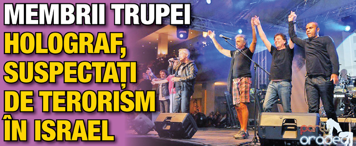 Membrii trupei Holograf, suspectati de terorism in Israel
