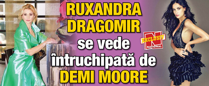 Ruxandra Dragomir se vede intruchipata de Demi Moore