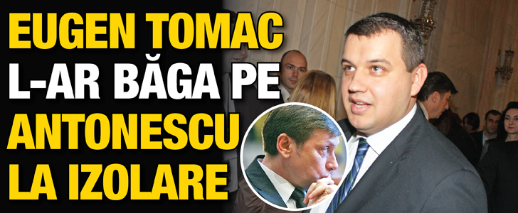 Eugen Tomac l-ar baga pe Antonescu la izolare
