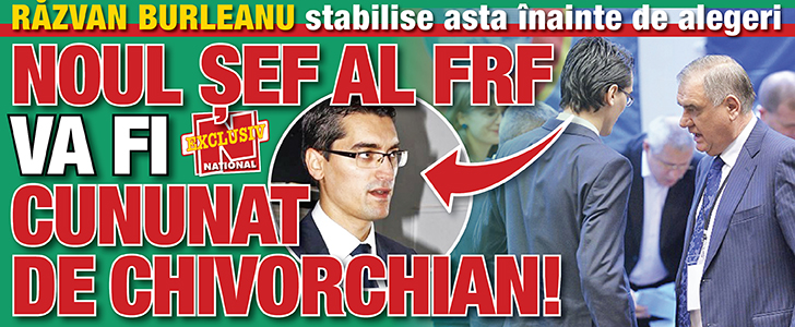 Noul sef al FRF va fi cununat de Chivorchian!