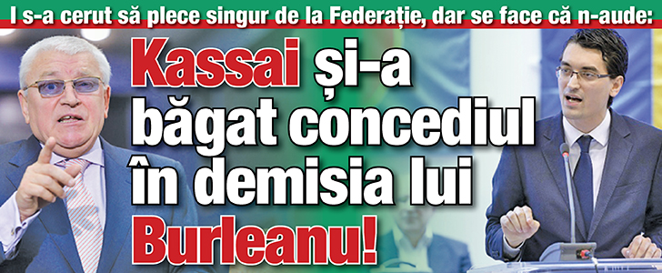 Kassai si-a bagat concediul in demisia lui Burleanu!