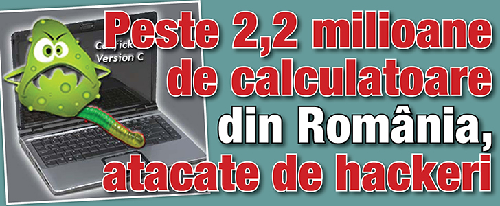 Peste 2,2 milioane de calculatoare din Romania, atacate de hackeri
