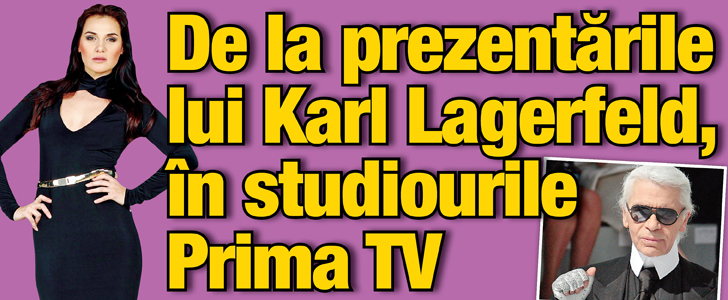 Laura Belecciu, de la prezentarile de moda ale lui Karl Lagerfeld, in studiourile Prima Tv