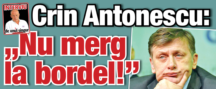 Crin Antonescu: „Nu merg la bordel!”