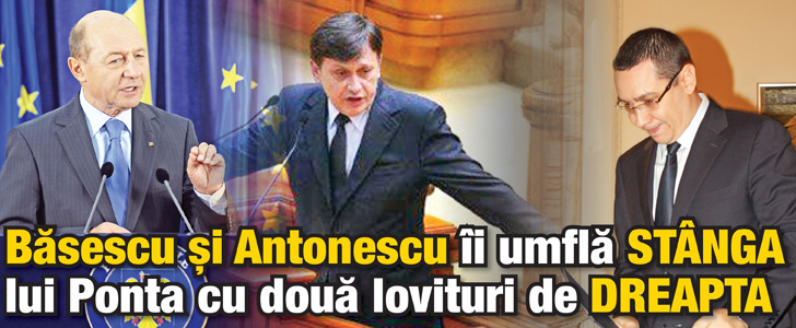 Basescu si Antonescu i-au umflat stanga lui Ponta