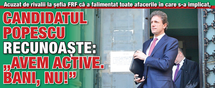 Candidatul Gica Popescu recunoaste: „Avem active. Bani, nu!”