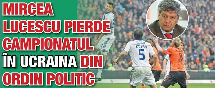 Mircea Lucescu pierde campionatul in Ucraina din ordin politic