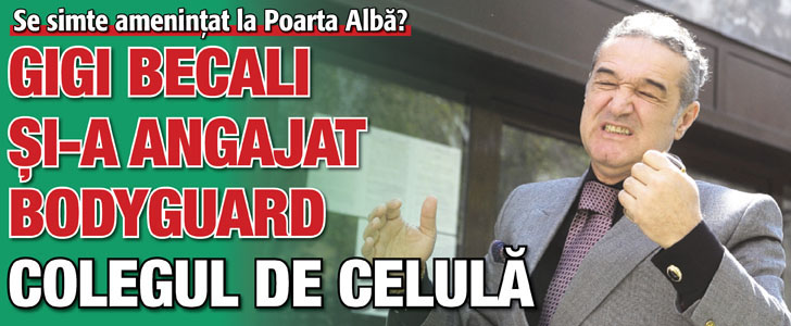 Becali si-a angajat bodyguard colegul de celula