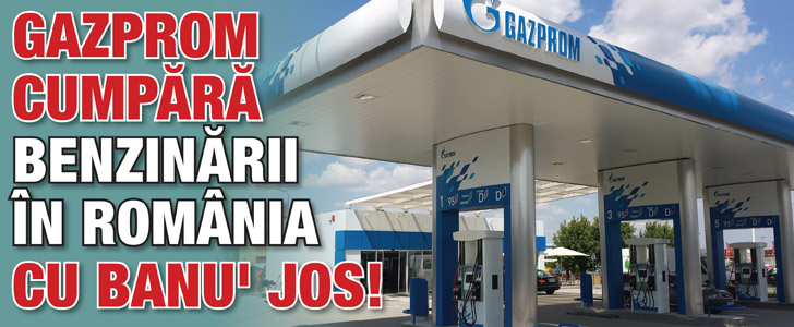 Gazprom pune banii pe masa pentru benzinariile din Romania