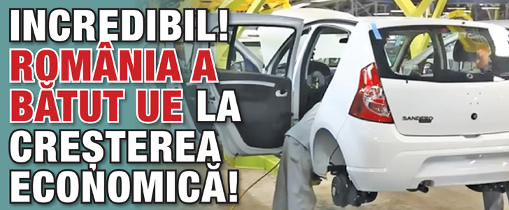 Incredibil! Romania a batut UE la cresterea economica!