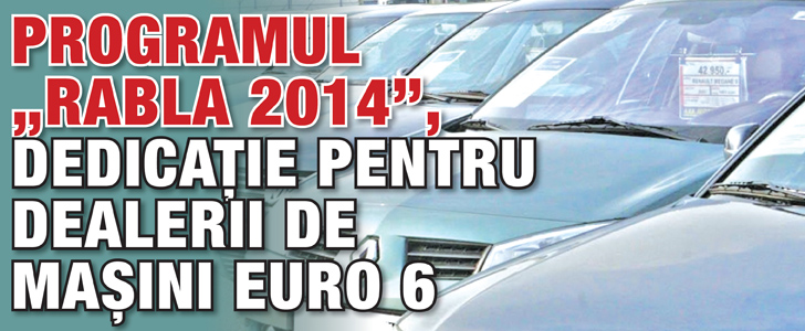 „Rabla 2014”, cu dedicatie pentru dealerii de masini Euro 6