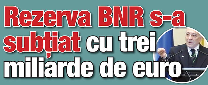 Rezerva BNR s-a subtiat cu trei miliarde de euro
