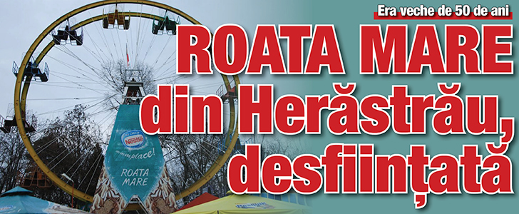 Roata Mare din Herastrau, desfiintata