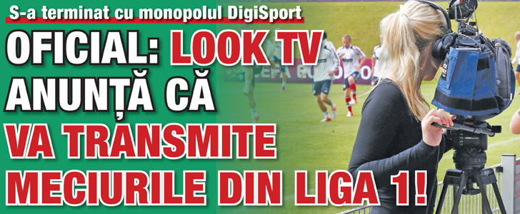Oficial: Look tv anunta ca va transmite meciurile din Liga 1!