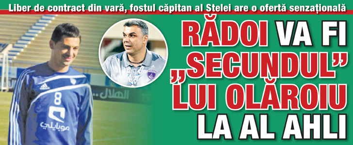 Radoi va fi „secundul” lui Olaroiu la Al Ahli