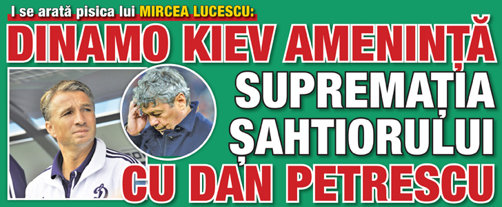 Dinamo Kiev ameninta suprematia Sahtiorului cu Dan Petrescu