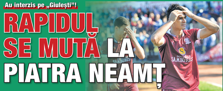 Rapidul se muta la Piatra Neamt