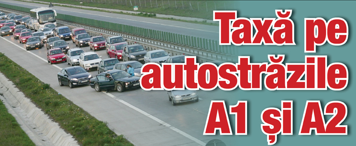 Taxa pe autostrazile A1 si A2