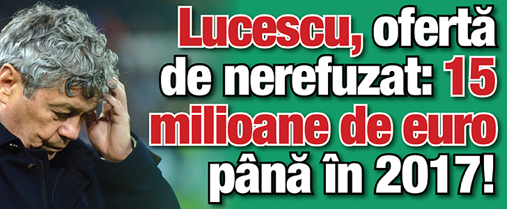 Lucescu, oferta de nerefuzat: 15 milioane de euro pana in 2017!