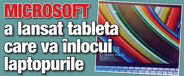 Microsoft a lansat tableta care va inlocui laptopurile