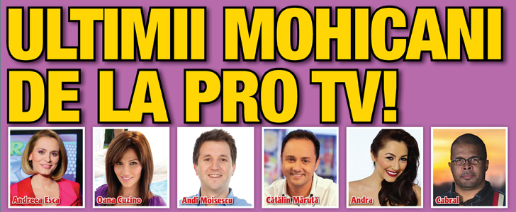 Ei sunt ultimii mohicani de la Pro TV!