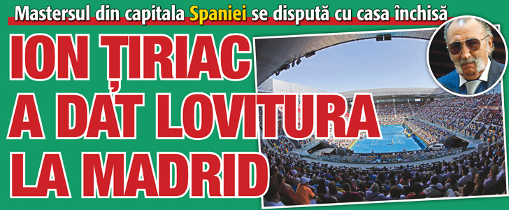 Tiriac a dat lovitura la Madrid