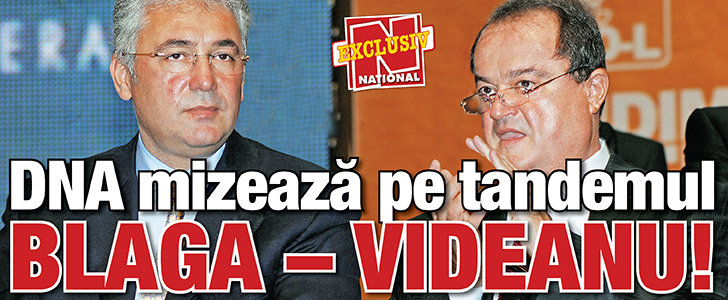 DNA mizeaza pe tandemul Blaga – Videanu!