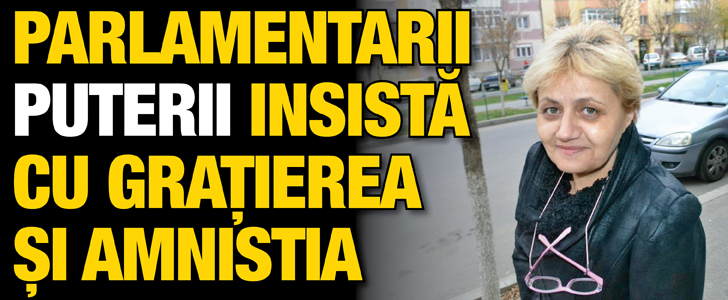 Parlamentarii puterii insista cu gratierea si amnistia