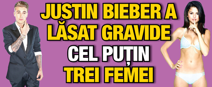 Justin Bieber a lasat gravide cel putin trei femei