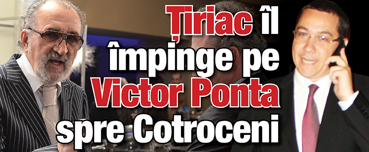 Tiriac il impinge pe Ponta spre Cotroceni