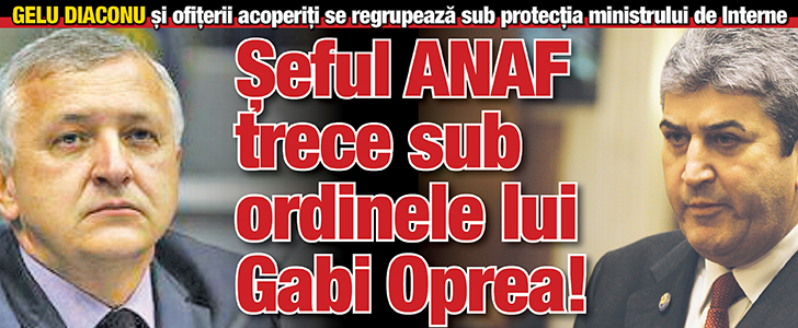 Seful ANAF trece sub ordinele lui Gabi Oprea!