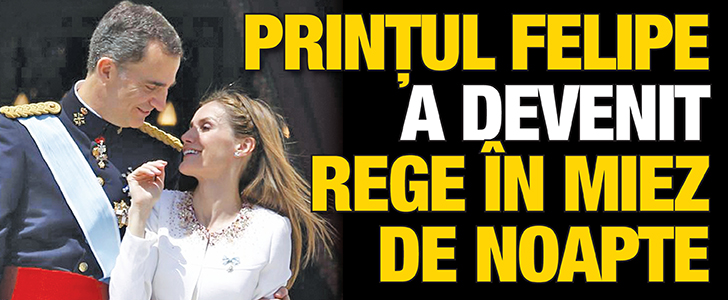 Printul Felipe a devenit rege in miez de noapte