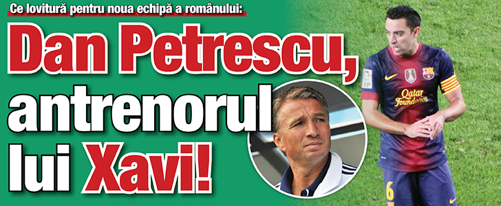 Dan Petrescu va fi antrenorul lui Xavi!