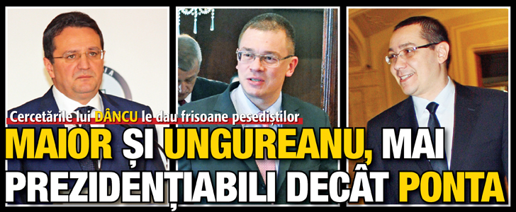 Maior si Ungureanu, mai prezidentiabili decat Ponta