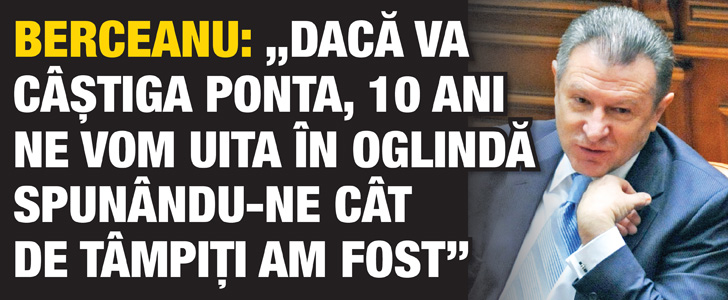 Berceanu: ”Daca va castiga Ponta, 10 ani ne vom uita in oglinda spunandu-ne cat de tampiti am fost”