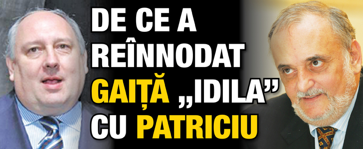 De ce a reinnodat Gaita „idila” cu Patriciu