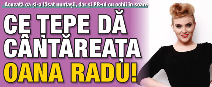 Ce tepe da Oana Radu!