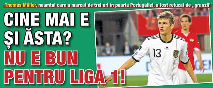 Cine mai e si Müller, asta? Nu e bun pentru Liga 1!
