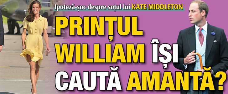 Printul William isi cauta amanta?