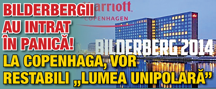 Bilderbergii au intrat in panica! La Copenhaga, vor restabili „lumea unipolara”